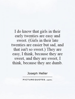 their early twenties are easy and sweet. (Girls in their late twenties ...
