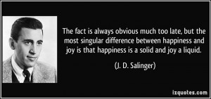 The fact is always obvious much too late, but the most singular ...