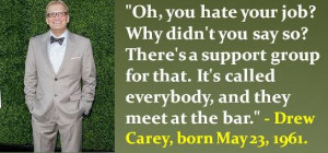 Drew Carey, born May 23, 1961. #DrewCarey #MayBirthdays #Quotes