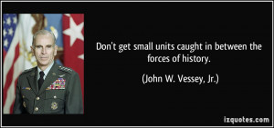 More John W. Vessey, Jr. Quotes