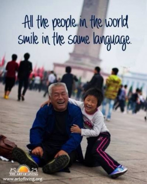 Toda la gente del mundo sonríe en el mismo lenguaje .....