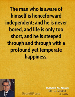 The man who is aware of himself is henceforward independent; and he is ...