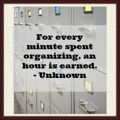 ... every spent organizing, an hour is earned. #organization #quotes More