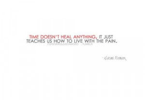 Time doesn't heal anything