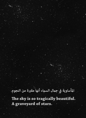 The Sky is So Tragically Beautiful. A Graveyard of Stars...