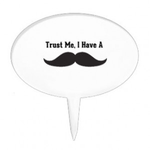 Cute Mustache Sayings $10.95. trust me, i have a