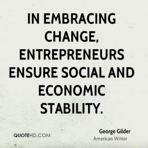 ... embracing change, entrepreneurs ensure social and economic stability