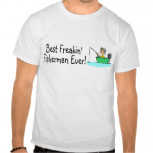 Fishing Sayings Shirts & T-shirts