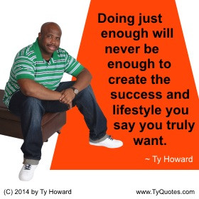 Ty Howard Quote on Doing Just Enough, Quotes on Doing Just Enough ...