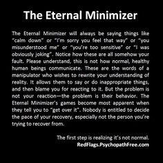 The eternal minimizer...Emotional vampires are never wrong or at fault ...