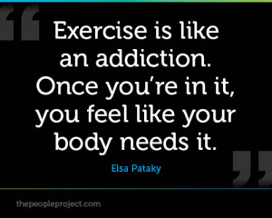 Exercise Is Like An Addiction. Once You’re In It, You Feel Like Your ...