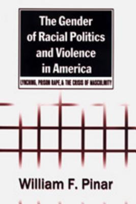 The Gender of Racial Politics and Violence in America: Lynching ...