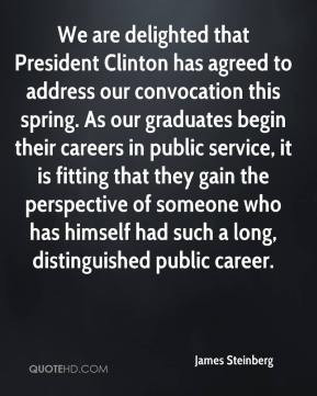 James Steinberg - We are delighted that President Clinton has agreed ...