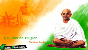 God Has No Religion Quote by Mahatma Gandhi @ Quotespick.com
