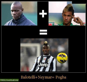 Balotelli + Neymar = Pogba