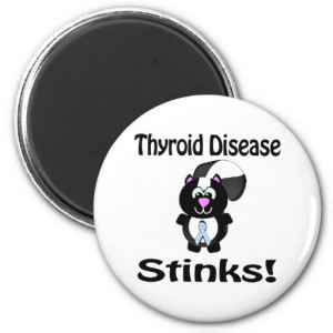Thyroid Disease Stinks Skunk Awareness Design Fridge Magnets