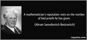 mathematician's reputation rests on the number of bad proofs he has ...