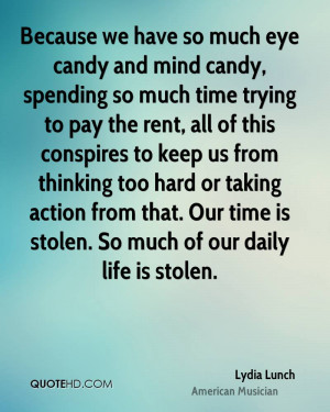 ... from that. Our time is stolen. So much of our daily life is stolen