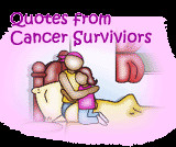 Quotes from Cancer Surviviors