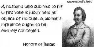 Honore de Balzac - A husband who submits to his wife's yoke is justly ...