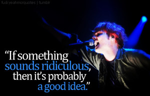 MCR Quotes // “Creatively, you have to try and destroy whatever...