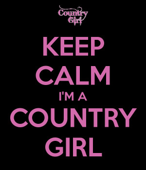 Country Girl Quotes For Wallpaper Keep calm i'm a country girl