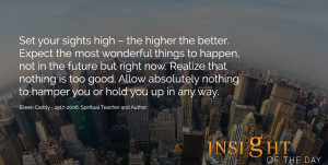 Set your sights high – the higher the better. Expect the most ...