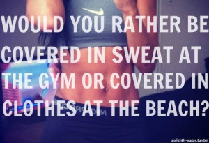 Prefer to Cover in Sweat or Clothes Awesome Inspirational Quotes