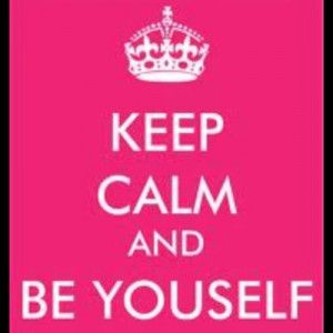 be yourself keep calm
