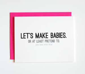 ... Card - Valentine's Day Card - Let's Make Babies. Bow Chica Wow Wow