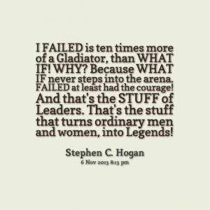 Quotes Picture: i failed is ten times more of a gladiator, than what ...