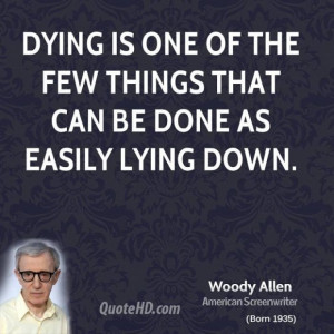 Woody allen director quote dying is one of the few things that can be