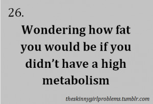 Source: http://theskinnygirlproblems.tumblr.com/post/14920868554 Like