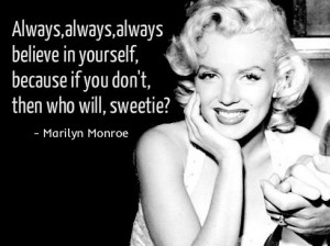 Believe in yourself Marilyn Monroe quotes