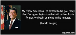 ... Russia forever. We begin bombing in five minutes. - Ronald Reagan