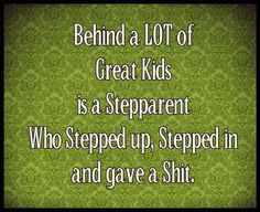 Step parent...pardon the language, but it's true.