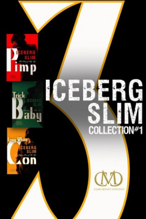 Iceberg Slim Collection #1: Pimp, Trick Baby, Long White Con