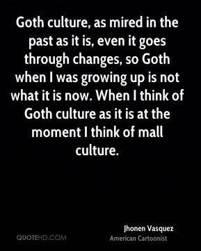 Jhonen Vasquez - Goth culture, as mired in the past as it is, even it ...