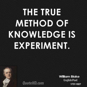 The true method of knowledge is experiment.