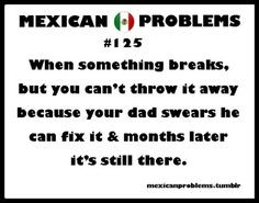 Mexican Problems Tumblr Mexican Parents Be Like Mexican Problems