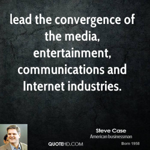 lead the convergence of the media, entertainment, communications and ...