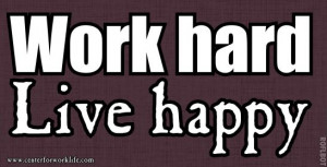 Work Hard. Live Happy. #work #quote