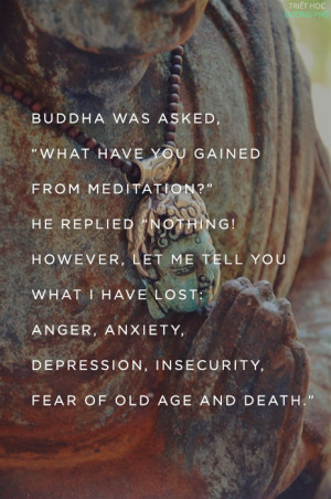 spiritualbuddhist:Buddha was asked, “What have you gained from ...