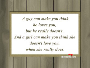 guy can make you think he loves you, but he really doesn’t.