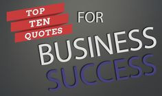 Top Ten Quotes For Business Success! http://quotivatelife.com/top-ten ...