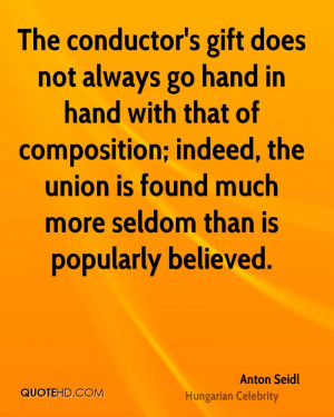 The conductor's gift does not always go hand in hand with that of ...