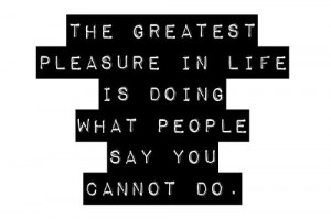 Greatest pleasure in life.