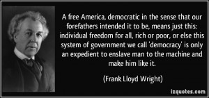free America, democratic in the sense that our forefathers intended ...
