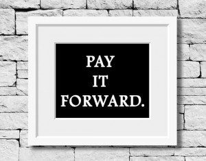 Pay It Forward Print, Life Quote, Classroom Print, Motivational Quote ...