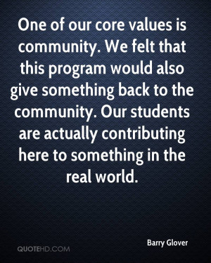 is community. We felt that this program would also give something back ...